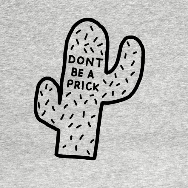 Dont Be a Prick Sketch by annmariestowe